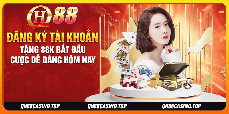 Đăng ký tài khoản tặng 88K bắt đầu cược dễ dàng hôm nay Đăng ký tài khoản tặng 88K bắt đầu cược dễ dàng hôm nay