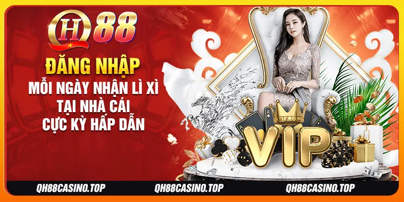Đăng nhập mỗi ngày nhận lì xì tại nhà cái cực kỳ hấp dẫn