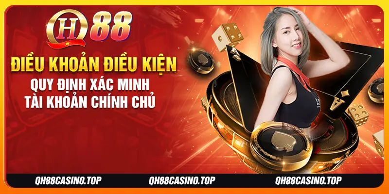 Điều khoản điều kiện quy định xác minh tài khoản chính chủ