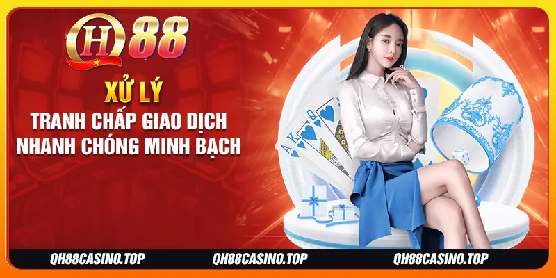 Xử lý tranh chấp giao dịch nhanh chóng minh bạch
